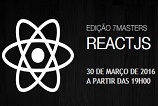 Edição de março do 7Masters vai abordar ReactJS