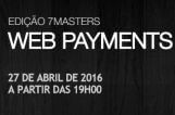 Vagas para 7Masters Web Payment ainda estão abertas